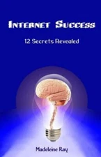 Internet Success: 12 Secrets Revealed