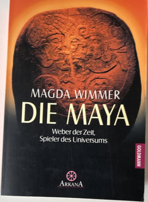 Magda Wimmer Die Maya Weber der Zeit Spieler des Universums Arkana Verlag Deuts 