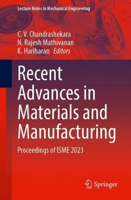 Recent Advances in Materials and Manufacturing: Proceedings of ISME 2023 by C.V.