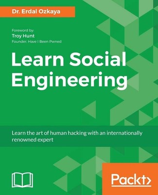 Learn Social Engineering by Dr. Erdal Ozkaya, Packt   Human Hacking