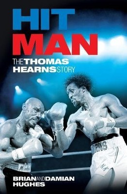 HIT MAN: THE THOMAS HEARNS STORY By Brian Hughes & Damian Hughes **BRAND NEW**