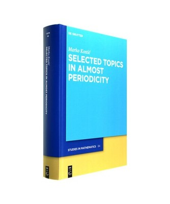 Selected Topics in Almost Periodicity [De Gruyter Studies in Mathematics, 84], K