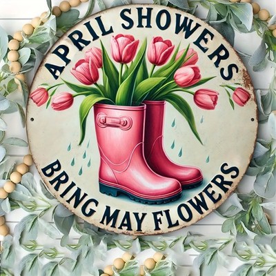 April Showers Bring May Flowers Metal Sign Round Tulip Rain Boot Wall Decoration