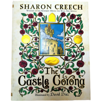 The Castle Corona Book by Sharon Creech 2007 Illuminated by David Diaz