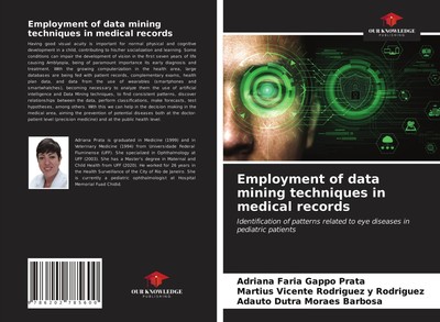 Employment of data mining techniques in medical records Adriana Faria Gappo Prat