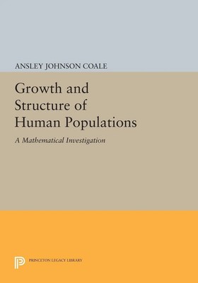 Growth and Structure of Human Populations A Mathematical Investigation Coale