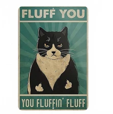 Fluff You Fluffin Fluff Cat Sign Aluminum Metal 8"x12" Funny Bathroom Garage