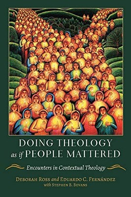 DOING THEOLOGY AS IF PEOPLE MATTERED: ENCOUNTERS IN By Eduardo Fernandez NEW
