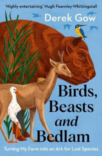 Derek Gow Chelsea Green Calum Beaton Birds Beasts Bedlam Paperback Wildlife Conservation Story