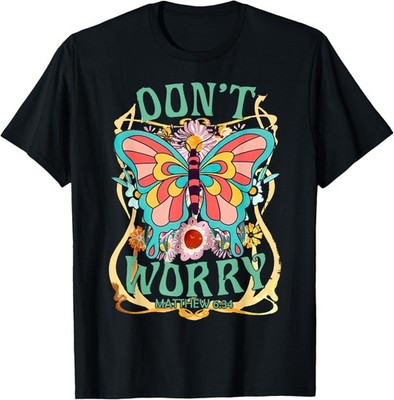 Don't Worry Matthew 6:34, Flowers Butterfly, Christian Tees T-Shirt