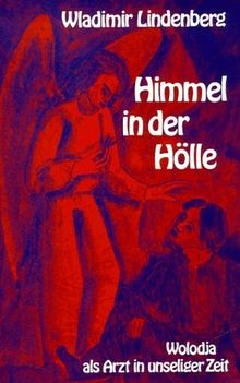Himmel in der Hölle: Wolodja als Arzt in unseliger Zeit ... | Buch | Zustand gut