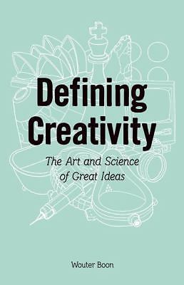 Defining Creativity - The art and science of great ideas: The... by Boon, Wouter