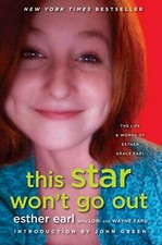 This Star Won't Go Out : The Life and Words of Esther Grace Earl by Lori Earl, …