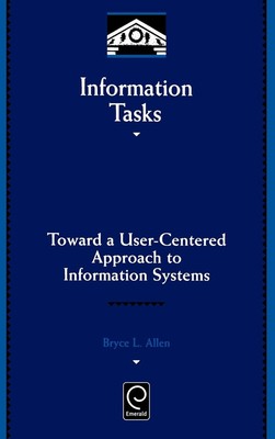 Information Tasks: Toward a User-centered Approach to Information Systems by Bry