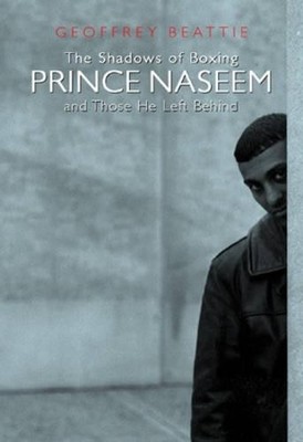 The Shadows of Boxing: Prince Naseem And Those H by Beattie, Geoffrey 0575072229