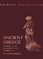 Ellie Mackin Roberts - Brief Histories Ancient Greece Everything Yo - G245Z
