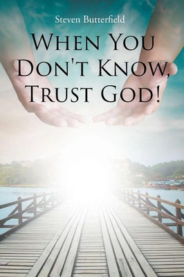 When You Don't Know, Trust God! Steven Butterfield Taschenbuch Englisch 2020