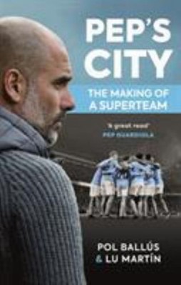 Pep's City - The Making Of A Superteam Taschenbuch L.U Martin