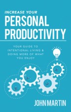 Increase Your Personal Productivity: Your Guide to Intentional Livin - VERY GOOD