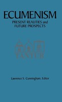 Ecumenism | Present Realities And Future Prospects | Lawrence S. Cunningham