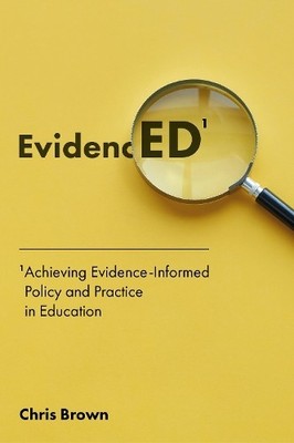 Chris Brown Achieving Evidence-Informed Policy and Practice in Educat (Hardback)