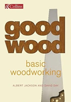 Good Wood : Basic Woodworking Paperback Albert, Day, David Jackso