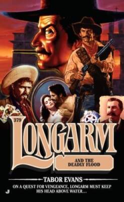 Longarm and the Deadly Flood (Longarm, No 379) - Mass Market Paperback - GOOD
