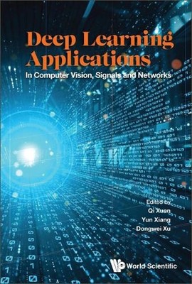 Deep Learning Applications: In Computer Vision, Signals And Networks by Qi Xuan