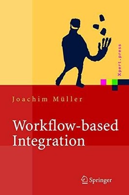Workflow-based Integration: Grundlagen, Technologien, Management Buch Springer