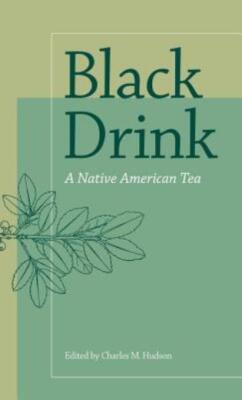 Black Drink: A Native American Tea (Revised)