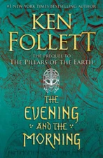 The Evening and the Morning (Kingsbridge) - Hardcover By Follett, Ken - GOOD