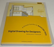 Digital Drawing for Designers : A Visual Guide to Autocad 2025 by Douglas R. Sei