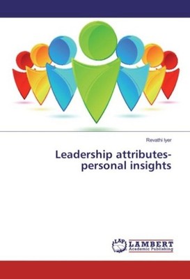 Leadership attributes-personal insights Revathi Iyer