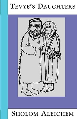 Tevye's Daughters: Collected Storie..., Aleichem, Shole