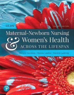Olds' Maternal-Newborn Nursing & Women's Health Across the Lifespan (11th - GOOD