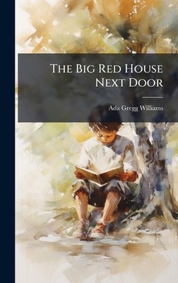 The Big Red House Next Door by Ada Gregg Williams Hardcover Book