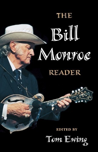 The Bill Monroe Reader by Tom Ewing, George D Hay, Gene Dudle... - 9780252025006