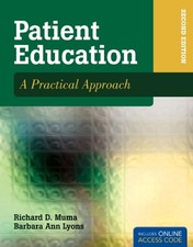 PATIENT EDUCATION: A PRACTICAL APPROACH (PATIENT By Richard D. Muma & Barbara