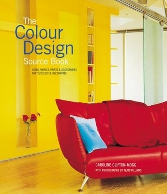The Colour Design Source Book, Clifton-Mogg, Caroline, Good Book