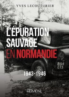 Yves Lecouturier L'Epuration Sauvage En Normandie (Hardback)