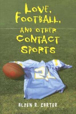 Love, Football, and Other Contact Sports by Alden R Carter: Used