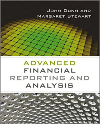 Advanced Financial Reporting and Analysis - Paperback NEW John Dunn(Autho 2014-0
