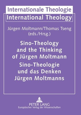 Sino-Theology and the Thinking of Jürgen Moltmann- Sino-Theologie und das Denken
