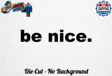 Be Nice Funny Vinyl Decal Sticker Road Rage Peace Car Truck Window Jdm