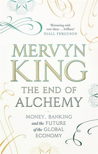 The End of Alchemy: Money, Banking and the Future of the Glob... by King, Mervyn - Picture 1 of 2