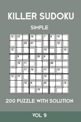 Killer Sudoku Simple 200 Puzzle With Solution Vol 9: Easy, Beginner Puzzle Book,