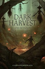 DARK HARVEST (WARHAMMER HORROR) By Josh Reynolds *Excellent Condition*