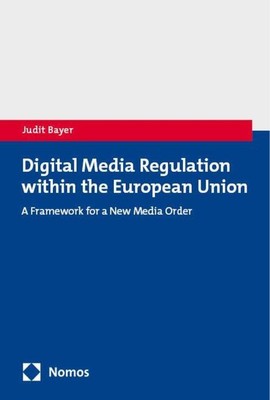 Digital Media Regulation within the European Union | Judit Bayer | Taschenbuch