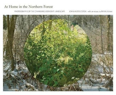 At Home in the Northern Forest: Photographs of the Changing Vermont Landscape by