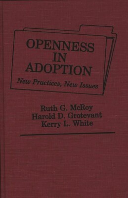 Openness In Adoption: New Practices, New Issues